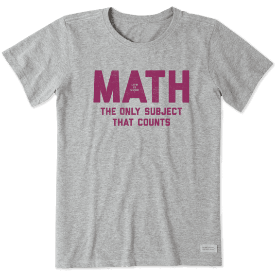 Life is Good Women's MATH The Only Subject That Counts Crusher Tee