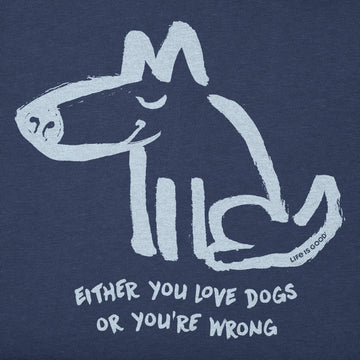 Life is Good Women's Either You Love Dogs or You're Wrong Crusher Tee
