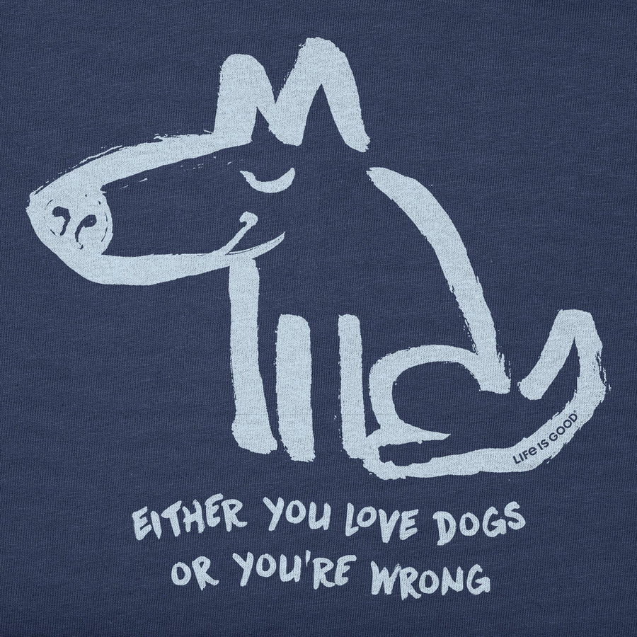 Life is Good Women's Either You Love Dogs or You're Wrong Crusher Tee