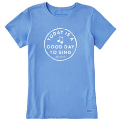 Life is Good Women's Today is a Good Day to Sing Crusher Tee