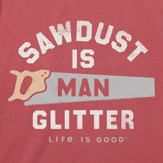 Life is Good Men's Sawdust is Man Glitter Saw Crusher Tee
