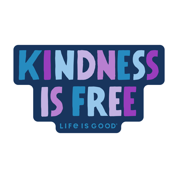 Life is Good Die Cut Decal Kindness is Free