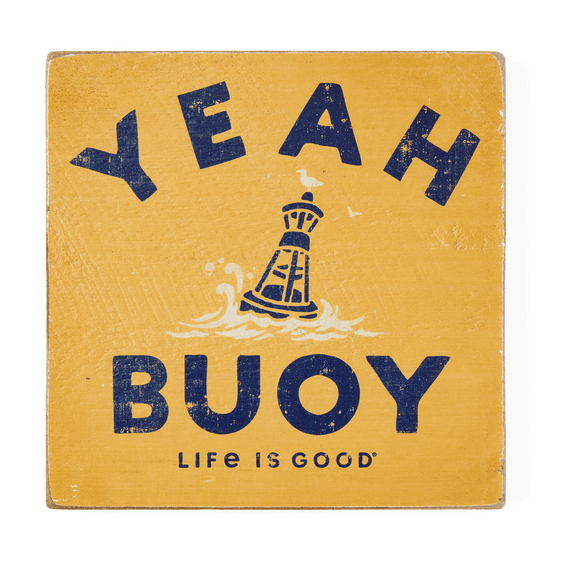 Life is Good Yeah Buoy Large Wooden Sign